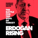Erdogan Rising : The Battle for the Soul of Turkey - eAudiobook