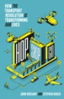 Hop, Skip, Go : How the Transport Revolution is Transforming Our Lives - Book