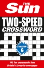 The Sun Two-Speed Crossword Collection 6 : 160 Two-in-One Cryptic and Coffee Time Crosswords - Book