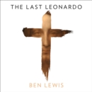 The Last Leonardo : The Secret Lives of the World’s Most Expensive Painting - eAudiobook