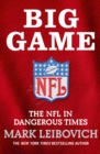 Big Game : The NFL in Dangerous Times - Book