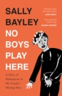 No Boys Play Here : A Story of Shakespeare and My Family's Missing Men - Book