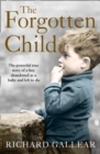 The Forgotten Child : The powerful true story of a boy abandoned as a baby and left to die - eBook