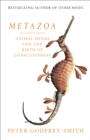 Metazoa : Animal Minds and the Birth of Consciousness - eBook