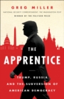 The Apprentice : Trump, Russia and the Subversion of American Democracy - eBook