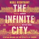 The Infinite City : Utopian Dreams on the Streets of London - eAudiobook