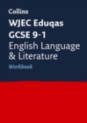 WJEC Eduqas GCSE 9-1 English Language and Literature Workbook : Ideal for the 2024 and 2025 Exams - Book