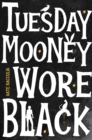Tuesday Mooney Wore Black - Book
