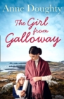 The Girl from Galloway : A Stunning Historical Novel of Love, Family and Overcoming the Odds - Book