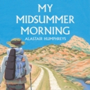 My Midsummer Morning : Rediscovering a Life of Adventure - eAudiobook
