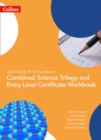 AQA GCSE 9-1 Foundation: Combined Science Trilogy and Entry Level Certificate Workbook - Book