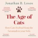 The Age of Cats : From the Savannah to Your Sofa - eAudiobook