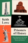 Prisoners of History : What Monuments to the Second World War Tell Us About Our History and Ourselves - Book