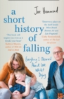 A Short History of Falling : Everything I Observed About Love Whilst Dying - Book