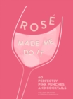 ROSE MADE ME DO IT : 60 Perfectly Pink Punches and Cocktails - Book