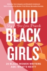 Loud Black Girls : 20 Black Women Writers Ask: What's Next? - Book