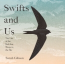 Swifts and Us : The Life of the Bird That Sleeps in the Sky - eAudiobook