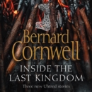 Inside the Last Kingdom : Three New Uhtred Stories - eAudiobook