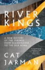 River Kings : A New History of Vikings from Scandinavia to the Silk Roads - Book