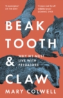 Beak, Tooth and Claw : Why We Must Live with Predators - Book