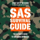 SAS Survival Guide : The Ultimate Guide to Surviving Anywhere - eAudiobook