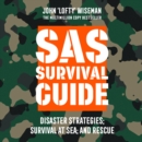 SAS Survival Guide - Disaster Strategies; Survival at Sea; and Rescue : The Ultimate Guide to Surviving Anywhere - eAudiobook