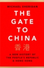 The Gate to China : A New History of the People's Republic & Hong Kong - Book