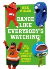 Dance Like Everybody’s Watching! : The Weird and Wonderful World of Sporting Mascots - Book