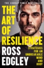 The Art of Resilience : Strategies for an Unbreakable Mind and Body - Book