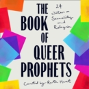 The Book of Queer Prophets : 24 Writers on Sexuality and Religion - eAudiobook