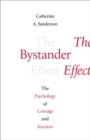 The Bystander Effect : The Psychology of Courage and Inaction - Book
