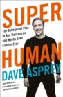 Super Human: The Bulletproof Plan to Age Backward and Maybe Even Live Forever - eBook
