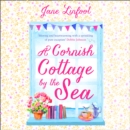 A Cornish Cottage by the Sea : A Romantic Comedy Set in Cornwall - eAudiobook