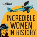 Incredible Women In History : For Ages 7–11 - eAudiobook