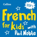 Learn French for Kids with Paul Noble - Step 1: Easy and fun! - eAudiobook