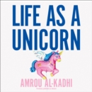 Life as a Unicorn: A Journey from Shame to Pride and Everything in Between - eAudiobook