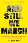 And Still We March : A Search for Women’s Freedom - Book