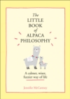 The Little Book of Alpaca Philosophy : A Calmer, Wiser, Fuzzier Way of Life - Book