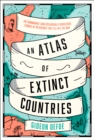 An Atlas of Extinct Countries : The Remarkable (and Occasionally Ridiculous) Stories of 48 Nations that Fell off the Map - eBook