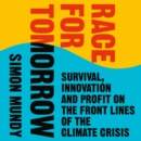 Race for Tomorrow : Survival, Innovation and Profit on the Front Lines of the Climate Crisis - eAudiobook
