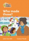 Who made those? : Level 4 - Book