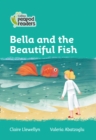 Bella and the Beautiful Fish : Level 3 - Book