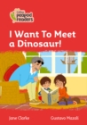 I Want To Meet a Dinosaur! : Level 5 - Book