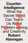 Counter-Intelligence : What the Secret World Can Teach Us About Problem-Solving and Creativity - Book