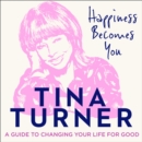 Happiness Becomes You : A Guide to Changing Your Life for Good - eAudiobook