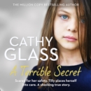 A Terrible Secret : Scared for Her Safety, Tilly Places Herself into Care. a Shocking True Story. - eAudiobook