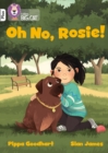 Oh No, Rosie! : Band 10+/White Plus - Book