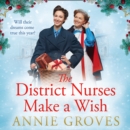 The District Nurses Make a Wish - eAudiobook