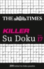 The Times Killer Su Doku Book 17 : 200 Lethal Su Doku Puzzles - Book