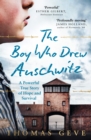 The Boy Who Drew Auschwitz : A Powerful True Story of Hope and Survival - eBook